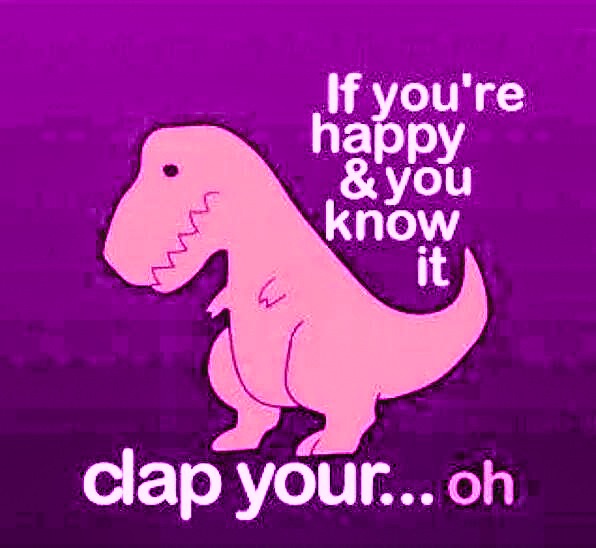 If your happy and you know it clap your hands! 